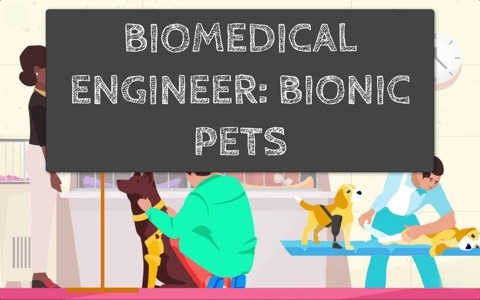 Biomedical Engineer: Bionic Pets